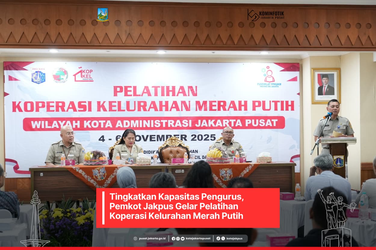 Tingkatkan Kapasitas Pengurus, Pemkot Jakpus Gelar Pelatihan Koperasi Kelurahan Merah Putih
